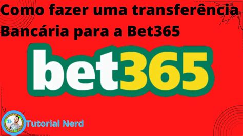 Como fazer uma transferência bancária para bet365.